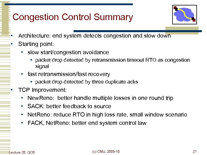 Congestion Control Summary • Architecture: end system detects congestion and slow down • Starting