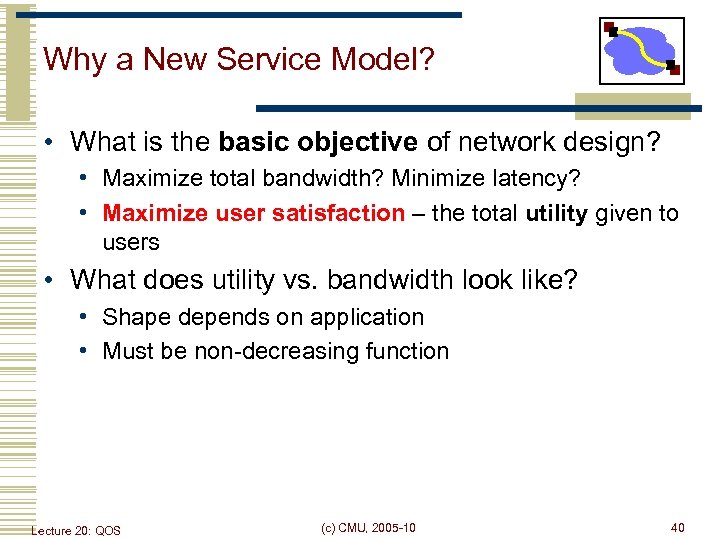 Why a New Service Model? • What is the basic objective of network design?