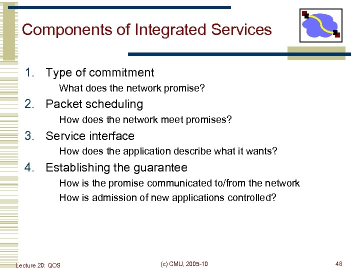 Components of Integrated Services 1. Type of commitment What does the network promise? 2.