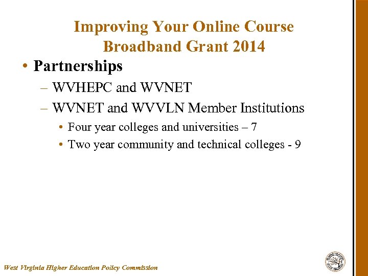 Improving Your Online Course Broadband Grant 2014 • Partnerships – WVHEPC and WVNET –