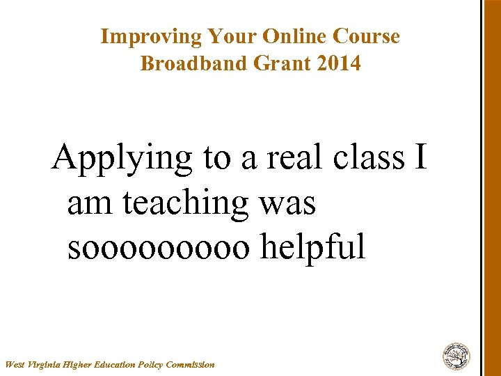 Improving Your Online Course Broadband Grant 2014 Applying to a real class I am