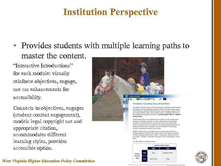 Institution Perspective • Provides students with multiple learning paths to master the content. “Interactive