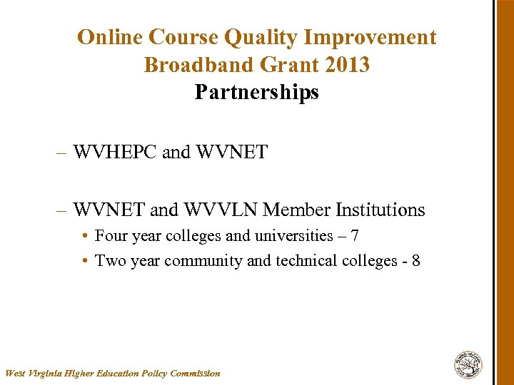 Online Course Quality Improvement Broadband Grant 2013 Partnerships – WVHEPC and WVNET – WVNET