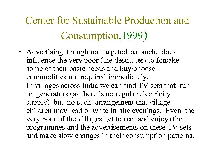 Center for Sustainable Production and Consumption, 1999) • Advertising, though not targeted as such,