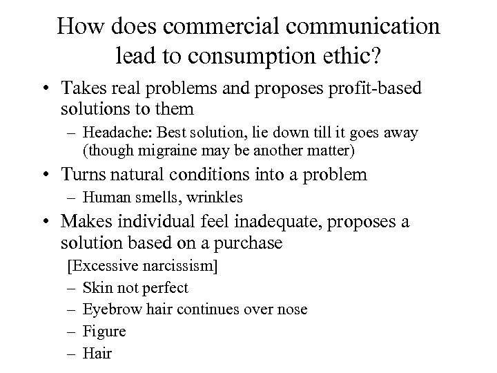 How does commercial communication lead to consumption ethic? • Takes real problems and proposes