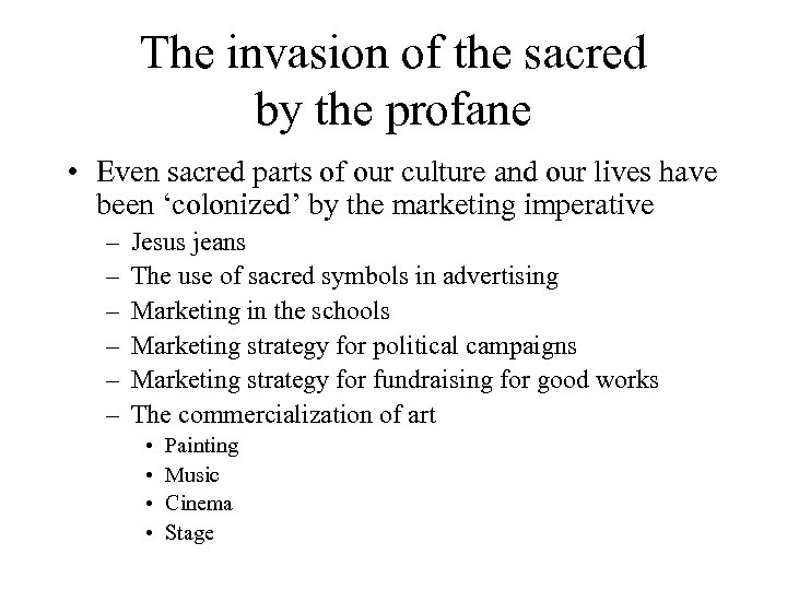 The invasion of the sacred by the profane • Even sacred parts of our