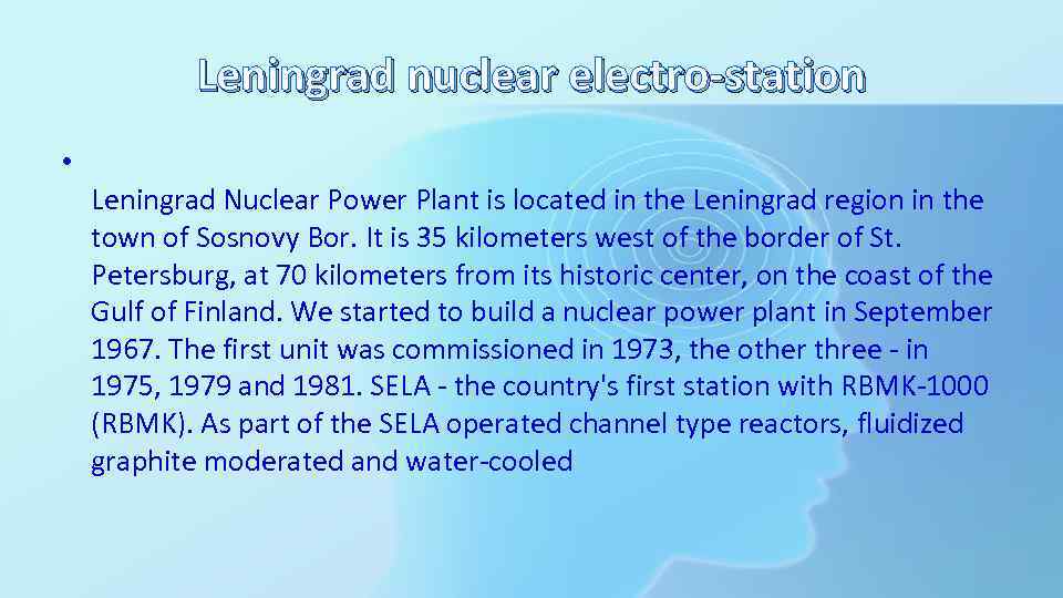 Leningrad nuclear electro-station • Leningrad Nuclear Power Plant is located in the Leningrad region