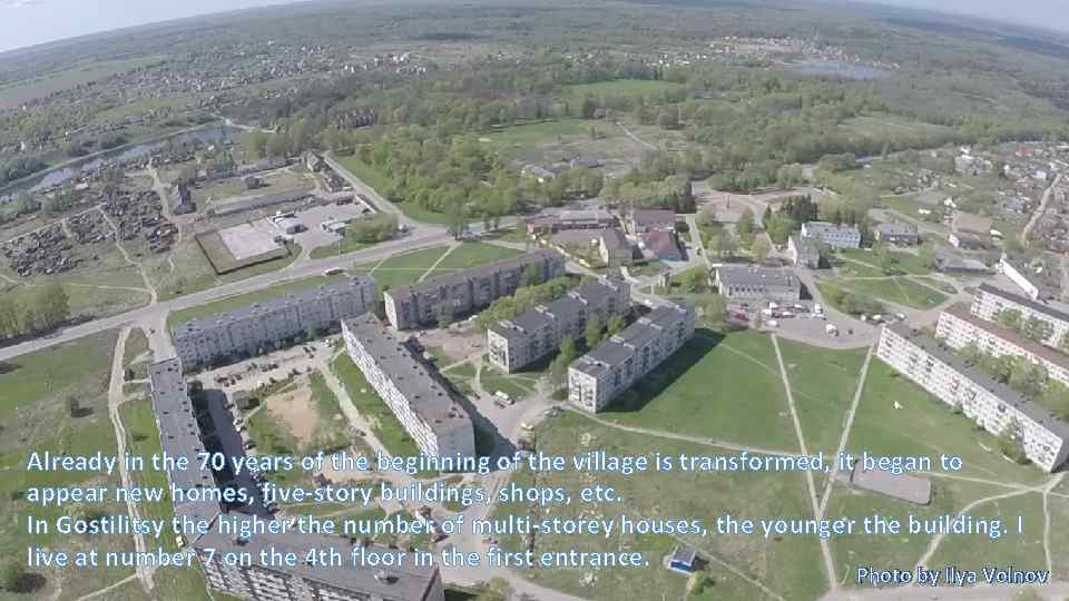 Already in the 70 years of the beginning of the village is transformed, it