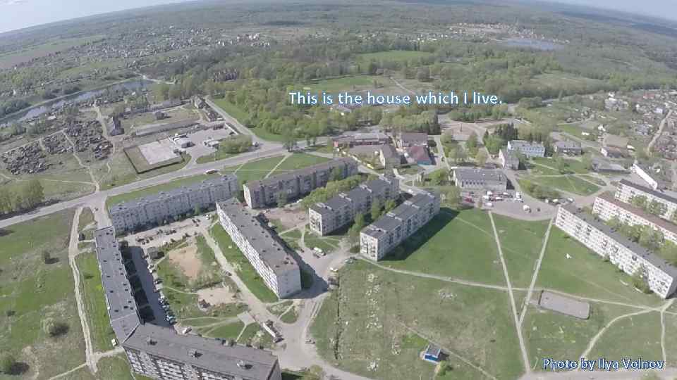 This is the house which I live. Photo by Ilya Volnov 