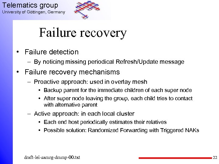 Telematics group University of Göttingen, Germany Failure recovery • Failure detection – By noticing