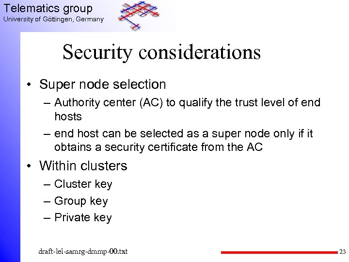 Telematics group University of Göttingen, Germany Security considerations • Super node selection – Authority