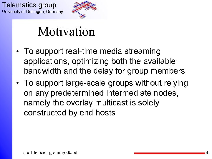 Telematics group University of Göttingen, Germany Motivation • To support real-time media streaming applications,