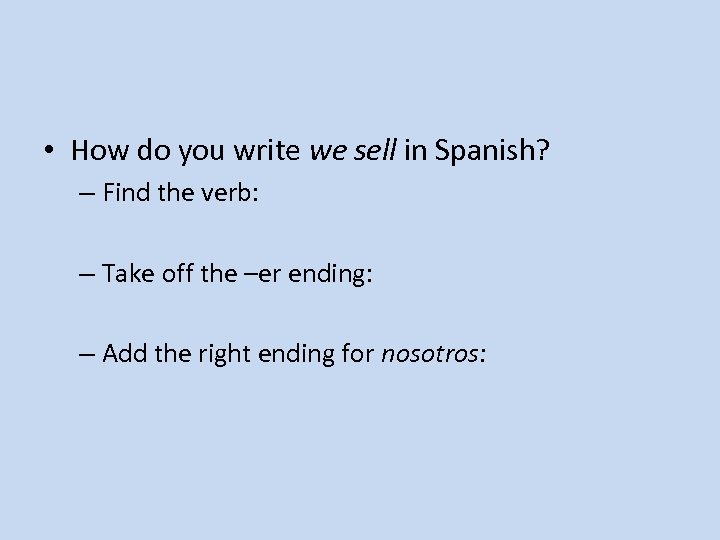  • How do you write we sell in Spanish? – Find the verb: