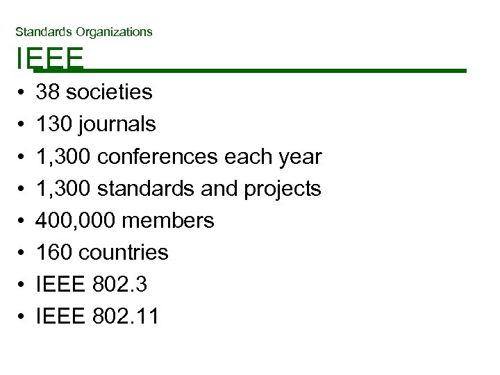 Standards Organizations IEEE • • 38 societies 130 journals 1, 300 conferences each year