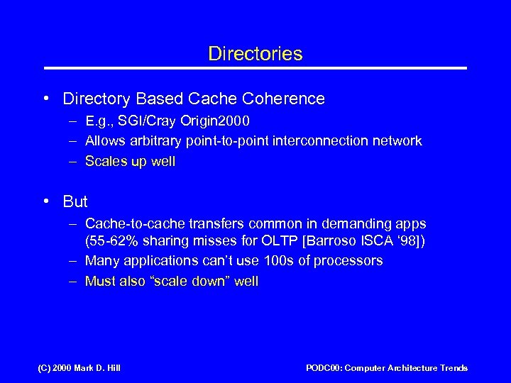 Directories • Directory Based Cache Coherence – E. g. , SGI/Cray Origin 2000 –