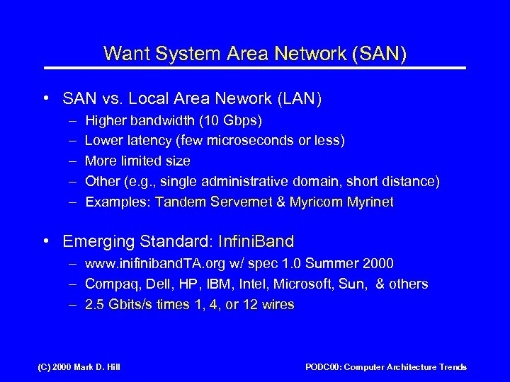 Want System Area Network (SAN) • SAN vs. Local Area Nework (LAN) – –