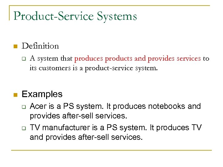 Product-Service Systems n Definition q n A system that produces products and provides services