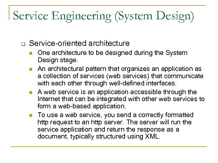 Service Engineering (System Design) q Service-oriented architecture n n One architecture to be designed