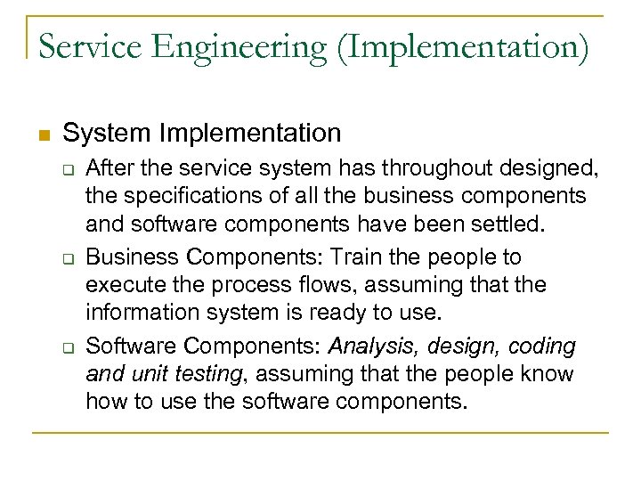 Service Engineering (Implementation) n System Implementation q q q After the service system has