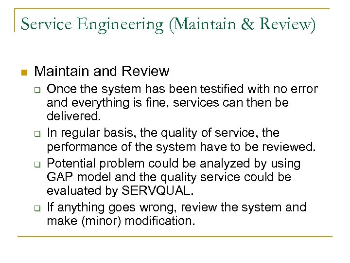 Service Engineering (Maintain & Review) n Maintain and Review q q Once the system
