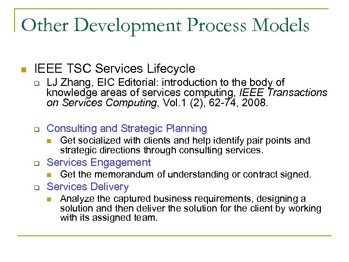 Other Development Process Models n IEEE TSC Services Lifecycle q q LJ Zhang, EIC