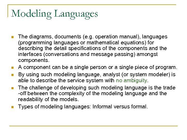 Modeling Languages n n n The diagrams, documents (e. g. operation manual), languages (programming
