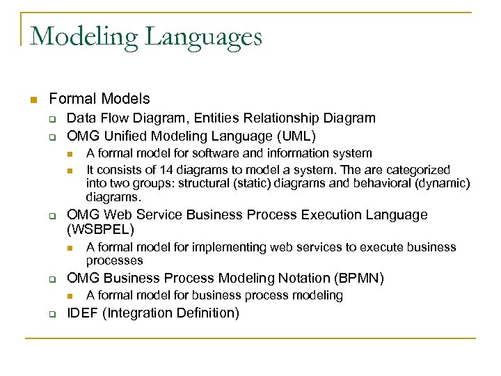 Modeling Languages n Formal Models q q Data Flow Diagram, Entities Relationship Diagram OMG