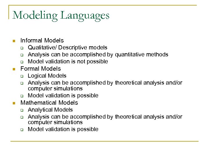 Modeling Languages n n n Informal Models q Qualitative/ Descriptive models q Analysis can