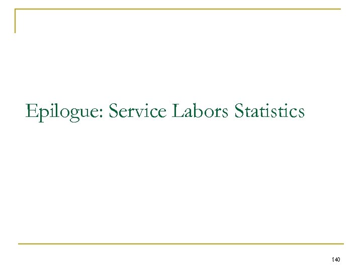 Epilogue: Service Labors Statistics 140 