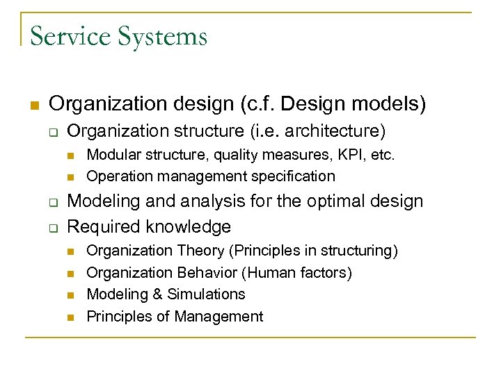 Service Systems n Organization design (c. f. Design models) q Organization structure (i. e.