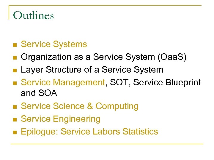 Outlines n n n n Service Systems Organization as a Service System (Oaa. S)