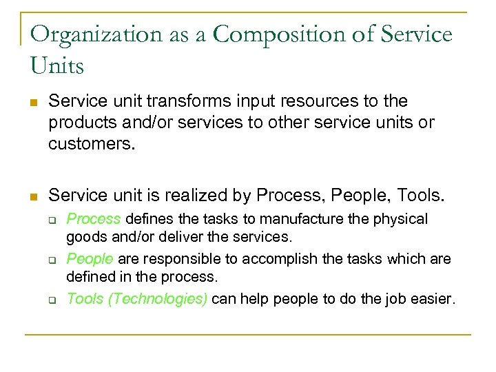 Organization as a Composition of Service Units n Service unit transforms input resources to