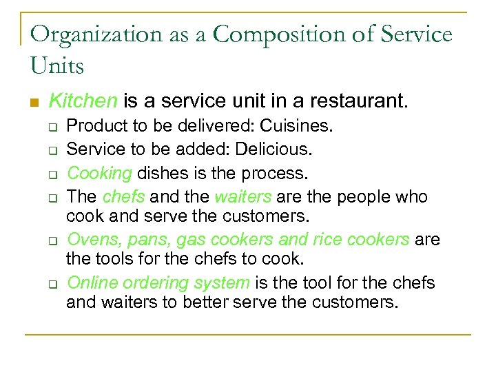 Organization as a Composition of Service Units n Kitchen is a service unit in