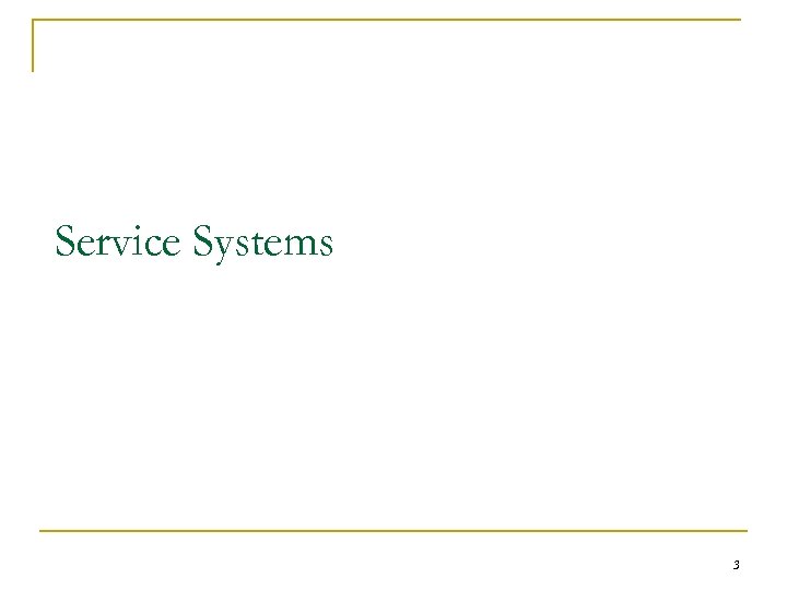 Service Systems 3 