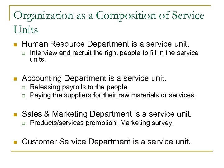 Organization as a Composition of Service Units n Human Resource Department is a service