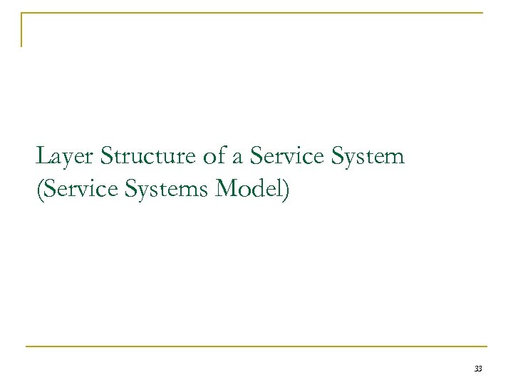 Layer Structure of a Service System (Service Systems Model) 33 
