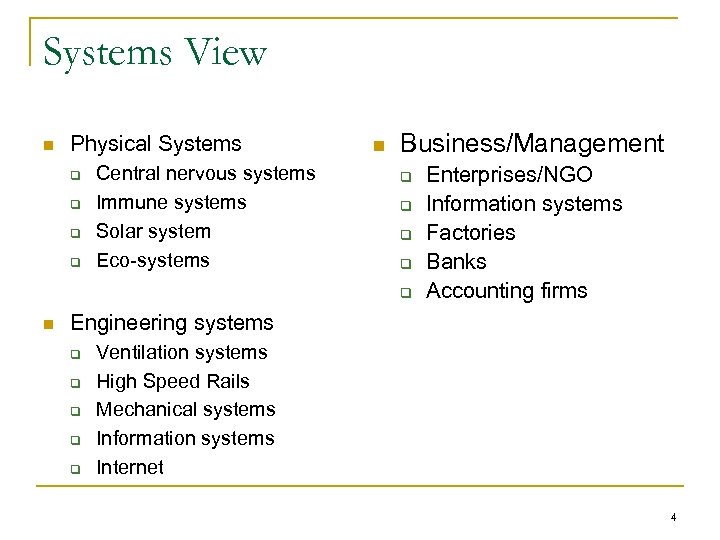 Systems View n Physical Systems q q Central nervous systems Immune systems Solar system