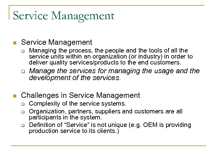Service Management n Service Management q q n Managing the process, the people and