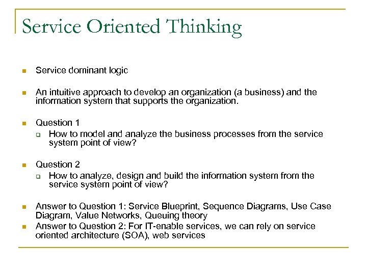 Service Oriented Thinking n Service dominant logic n An intuitive approach to develop an