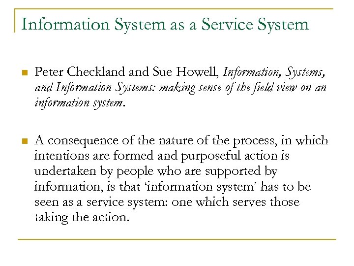 Information System as a Service System n Peter Checkland Sue Howell, Information, Systems, and