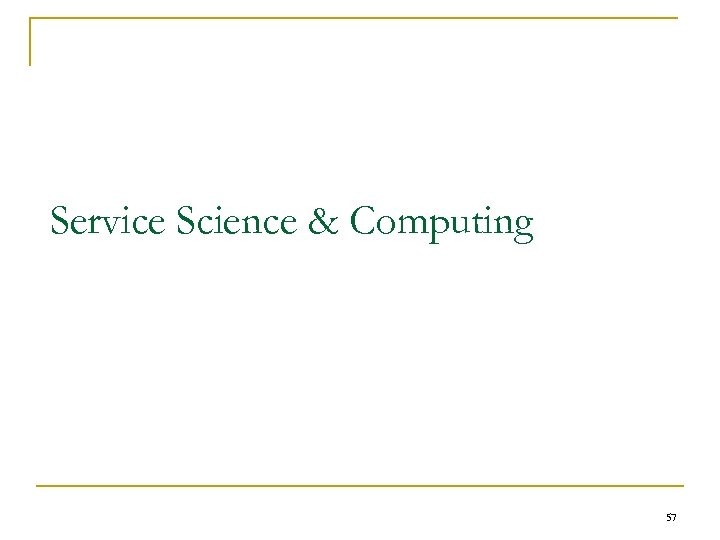 Service Science & Computing 57 