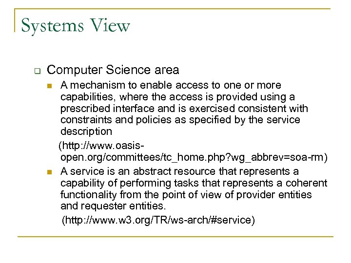 Systems View q Computer Science area n n A mechanism to enable access to