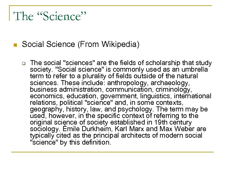 The “Science” n Social Science (From Wikipedia) q The social 
