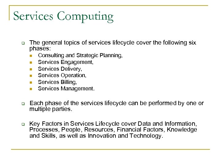 Services Computing q The general topics of services lifecycle cover the following six phases: