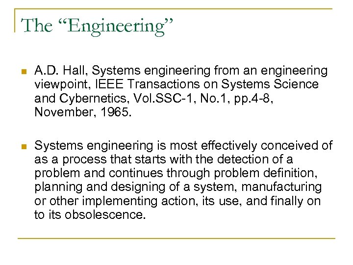The “Engineering” n A. D. Hall, Systems engineering from an engineering viewpoint, IEEE Transactions