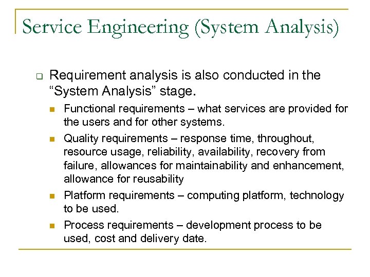 Service Engineering (System Analysis) q Requirement analysis is also conducted in the “System Analysis”