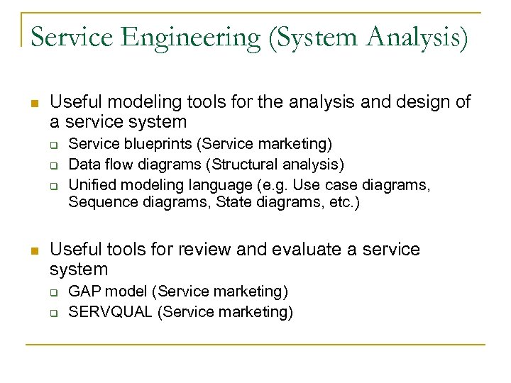 Service Engineering (System Analysis) n Useful modeling tools for the analysis and design of