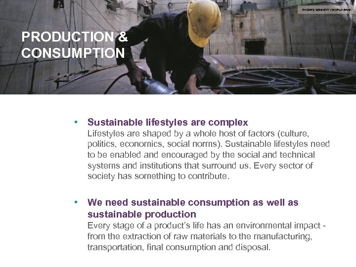 THOMAS SENNETT / WORLD BANK PRODUCTION & CONSUMPTION • Sustainable lifestyles are complex Lifestyles