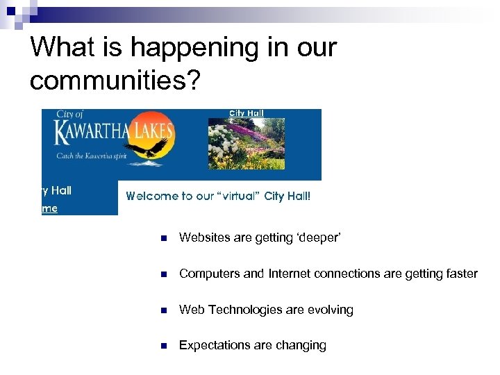 What is happening in our communities? n Websites are getting ‘deeper’ n Computers and