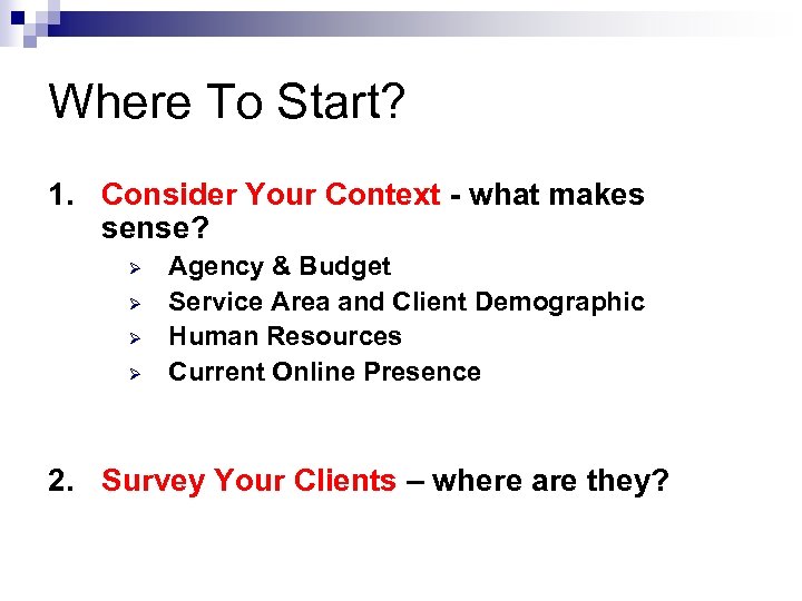 Where To Start? 1. Consider Your Context - what makes sense? Ø Ø Agency